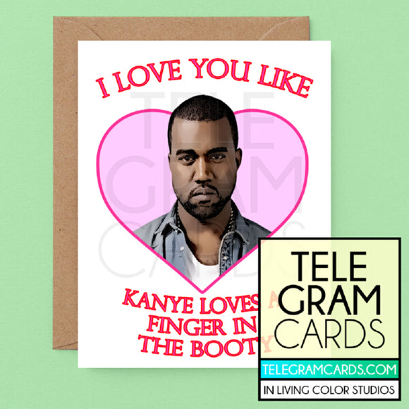 Kanye West [ILCS-001A-LOV] I Love You Like Kanye Loves A Finger In The Booty - SocialShambles.com