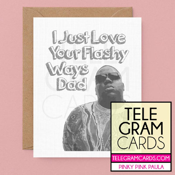 Notorious BIG [PPP-006B-DAD] I Just Love Your Flashy Ways Dad - SocialShambles.com