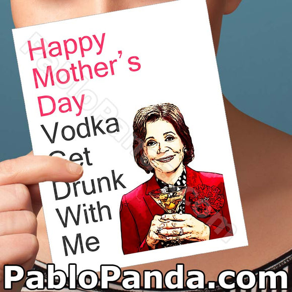 Happy Mother's Day Vodka Get Drunk With Me - SocialShambles.com