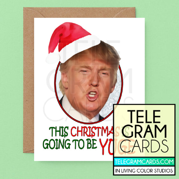 Donald Trump [ILCS-004A-XMS] This Christmas Is Going To Be Yuge - SocialShambles.com