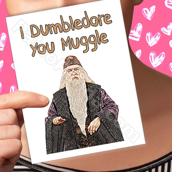 I Dumbledore You Muggle - SocialShambles.com
