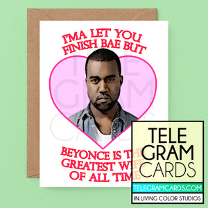 Kanye West [ILCS-001B-ANN] I'ma Let You Finish Bae But Beyonce Is The Greatest Girlfriend Of All Time - SocialShambles.com