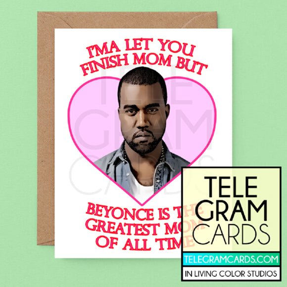 Kanye West [ILCS-001E-MOM] I'ma Let Finish Mom But Beyonce Is The Greatest Mom Of All Time - SocialShambles.com