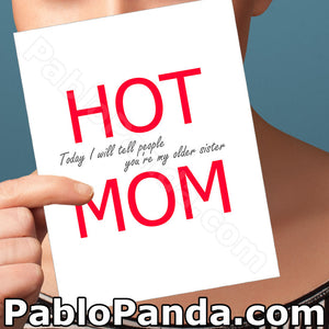HOT MOM (Today I Will Tell People You're My Older Sister) - SocialShambles.com