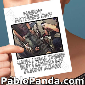 Happy Father's Day Wish I Was There But I Missed My Flight Again - SocialShambles.com